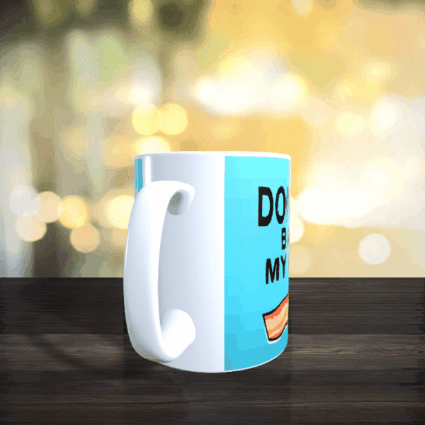 Dont Go Bacon My Heart Mug - Image 2