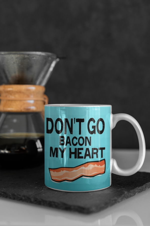 Dont Go Bacon My Heart Mug