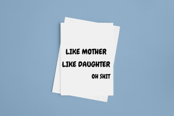 Like mother like daughter - Mother's Day Card