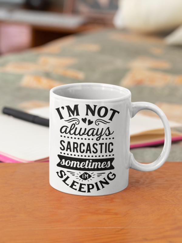 I'm not always sarcastic