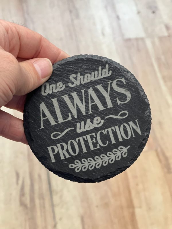 Use Protection - Slate Coaster