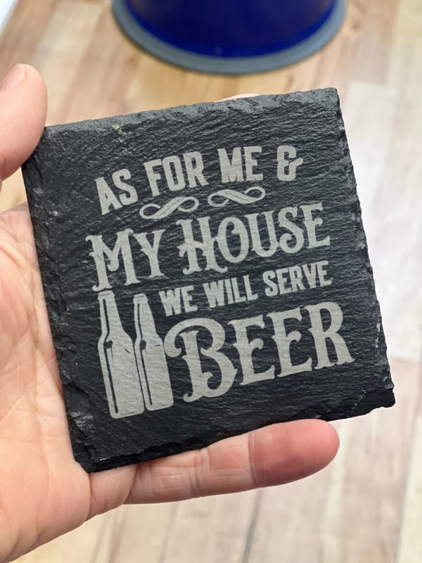 We Serve Beer- Slate Coaster