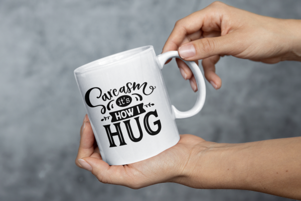 SARCASM ITS HOW I HUG