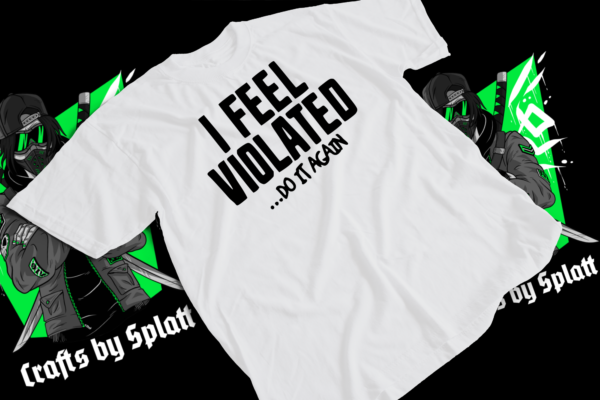 I feel violated... do it again t-shirt & hoodies - Image 2